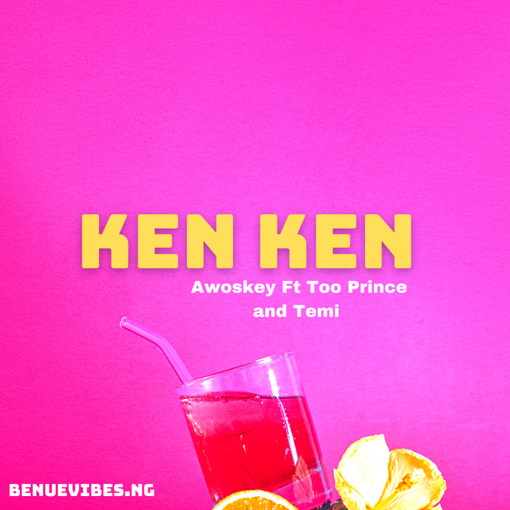 Too Prince - Ken Ken X Awoskey and Temi