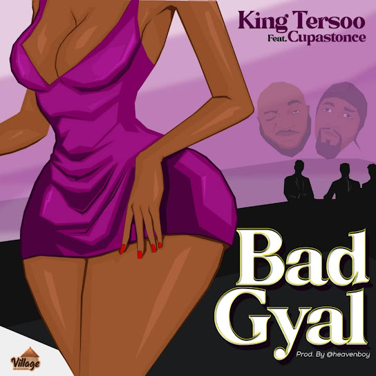 King Tersoo - Bad Gyal Ft. Cupastonce | download MP3 music