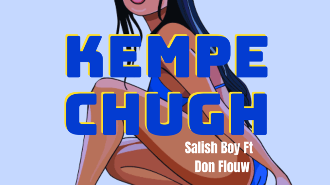 Salish Boy - Kempe Chugh Ft. Don Flouw | download music MP3
