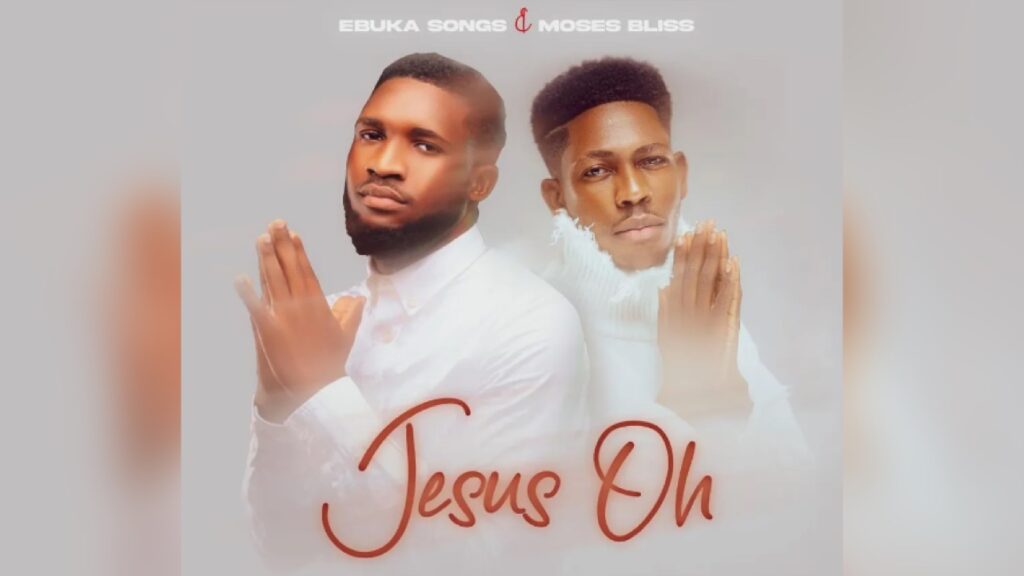 Ebuka Songs – "Jesus Oh" Ft Moses Bliss | Download MP3