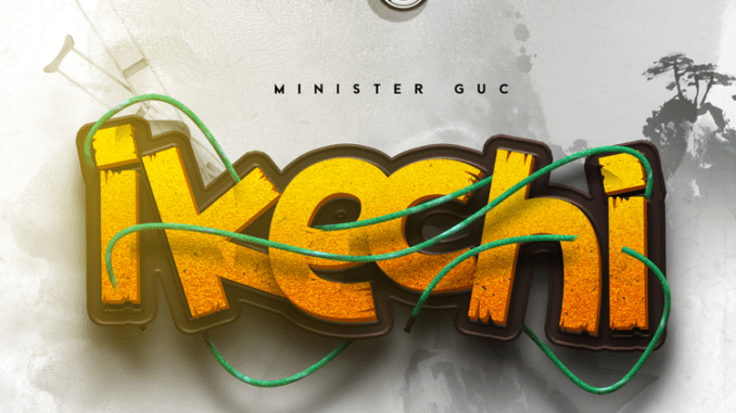 Minister GUC - Ikechi (Power of God) | Download MP3, Loadedsongs, Val9ja, gospelsongs