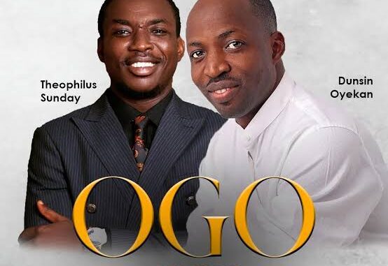 Dunsin Oyekan - Ogo FT. Theophilus Sunday Download MP3
