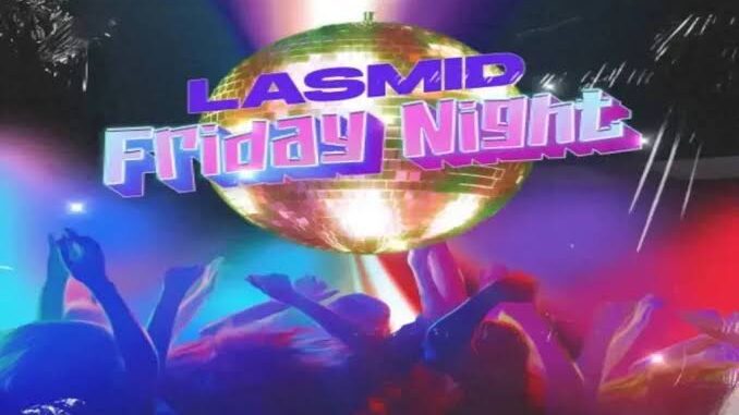 DOWNLOAD: Lasmid – Friday Night MP3 (New Song)
