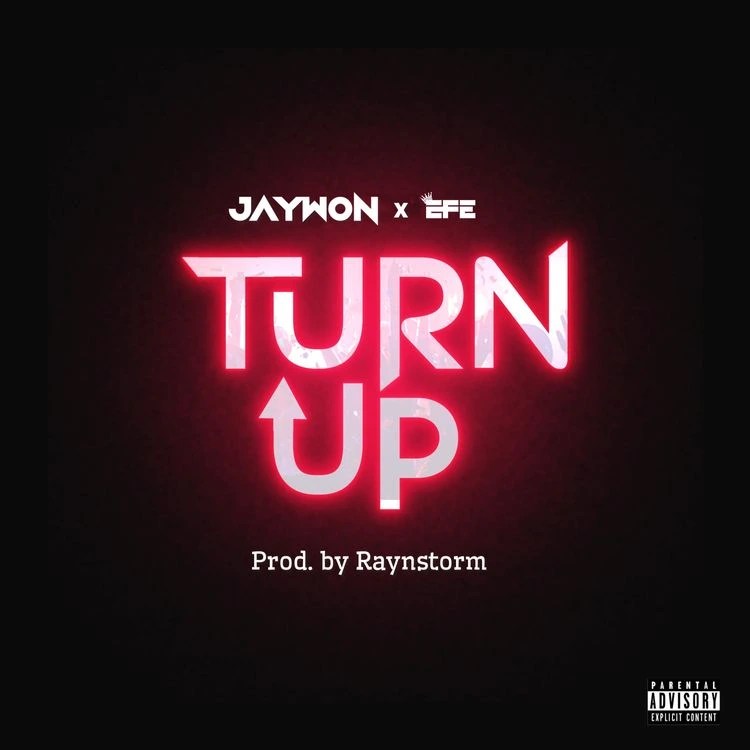 Jaywon – Turn Up Ft Efe 