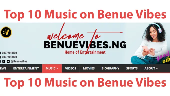 Top 10 Music on Benue Vibes To Download