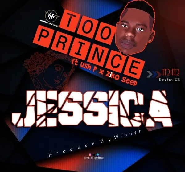 Too Prince - Jessica Feat. Ush P and Ziko Seed