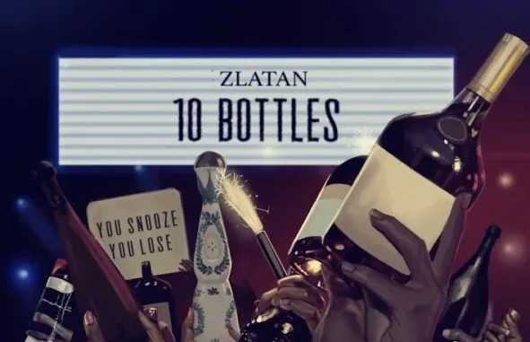 Zlatan - 10 Bottles (New Single)